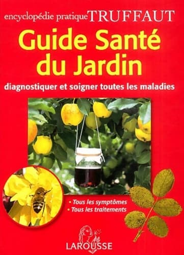 Le guide santé du jardin : Diagnostiquer et soigner toutes les maladies - Pipa Greenwood