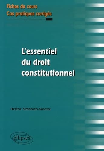 L'essentiel du droit constitutionnel : Fiches de cours et cas pratiques corrigés - Hélène Simonian-gineste
